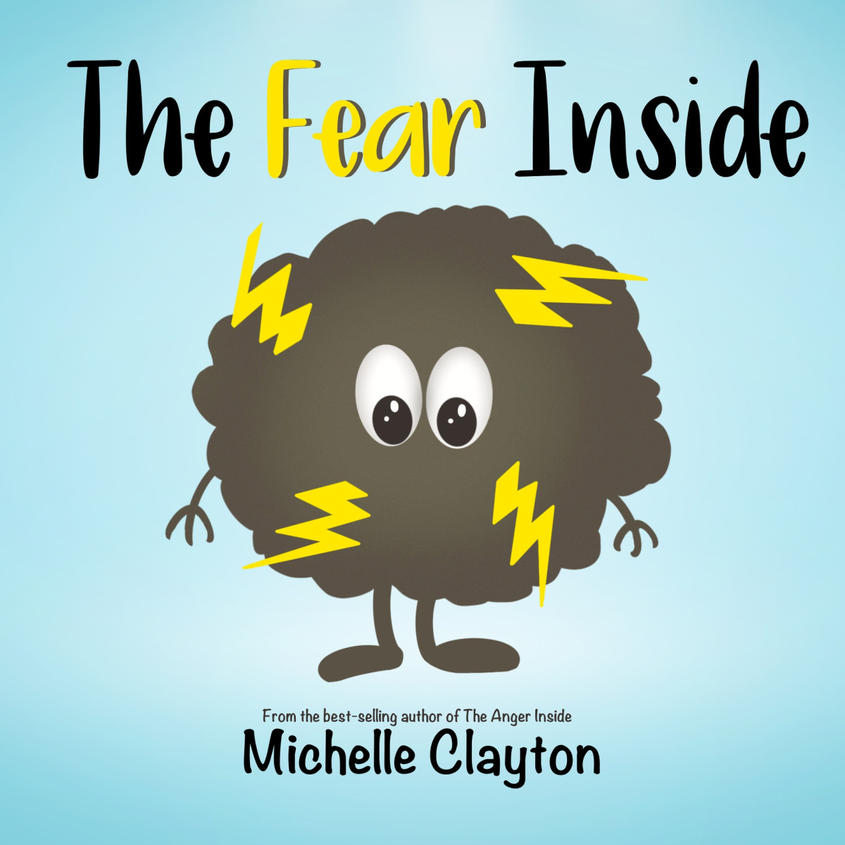 The Fear Inside A Childrens Book About Fear And Safety Emotions And Feelings The E Motions Inside Series Clayton