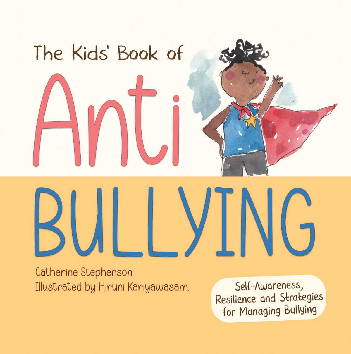 The Kids Book Of Antibullying Selfawareness Resilience And Strategies For Managing Bullying The Kids Books Of Social Emotional Learning Catherine Stephenson