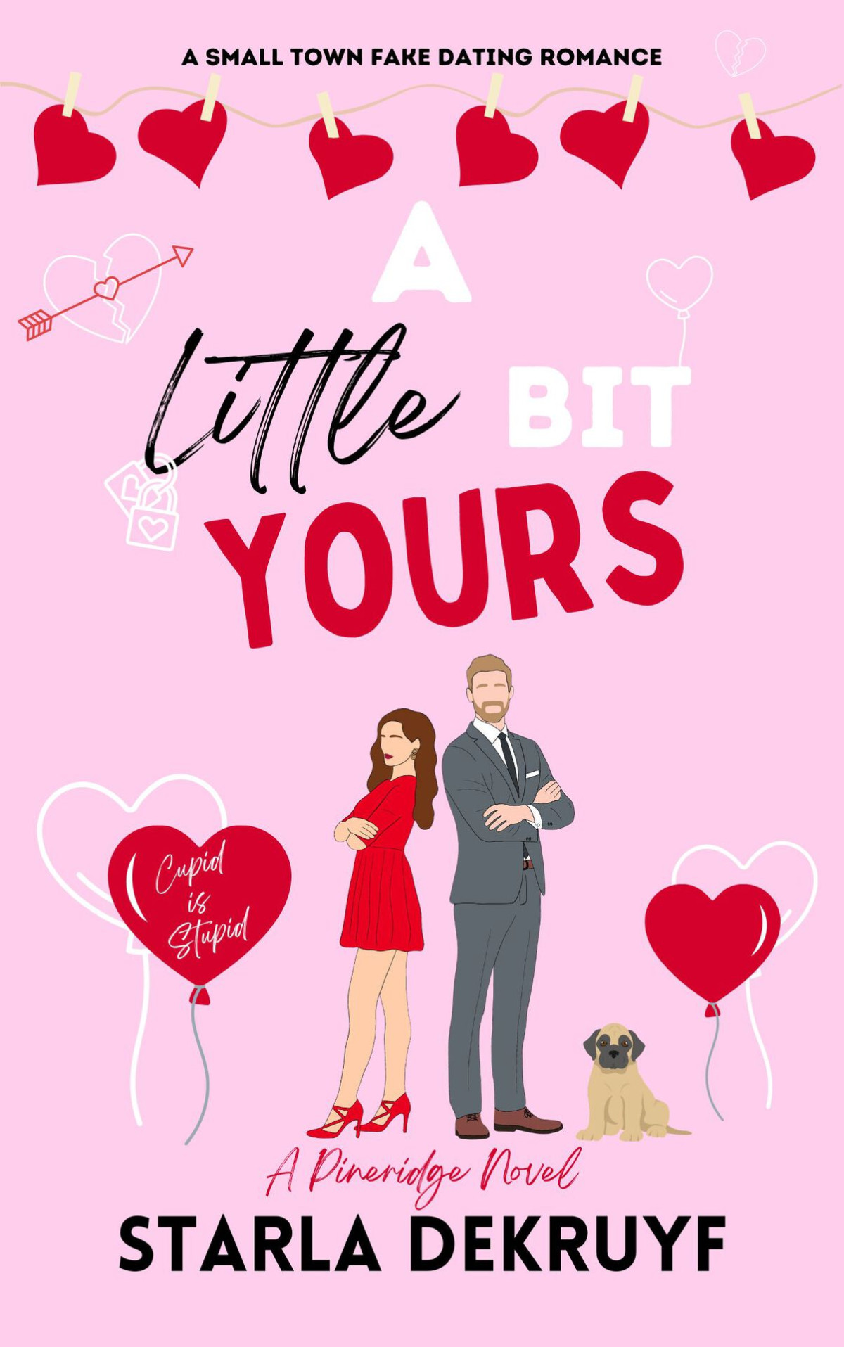 A Little Bit Yours A Small Town Fake Dating Romance Starla Dekruyf