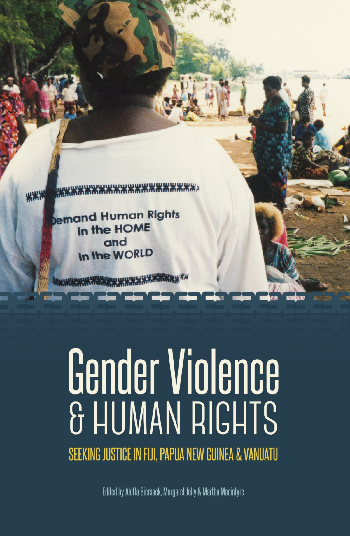 Gender Violence Human Rights Seeking Justice In Fiji Papua New Guinea And Vanuatu Aletta Biersack