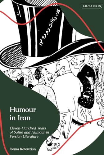 Humour In Iran Elevenhundred Years Of Satire And Humour In Persian Literature Homa Katouzian