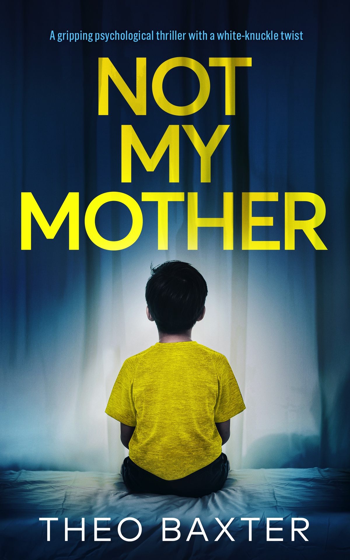 Not My Mother A Gripping Psychological Thriller With A Whiteknuckle Twist Theo Baxter