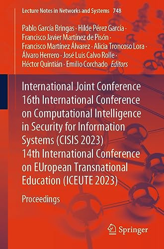 International Joint Conference 16th International Conference On Computational Intelligence In Security For Information Systems Cisis 2023 14th International Conference On European Transnational Education Iceute 2023 1st Edition Pablo Garca Bringas