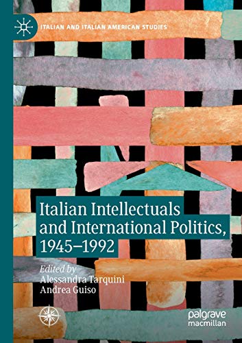 Italian Intellectuals And International Politics 1945199 1st Edition Alessandra Tarquini