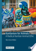 Kantianism For Animals A Radical Kantian Animal Ethic Nico Dario Mller