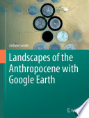 Landscapes Of The Anthropocene With Google Earth Andrew Goudie