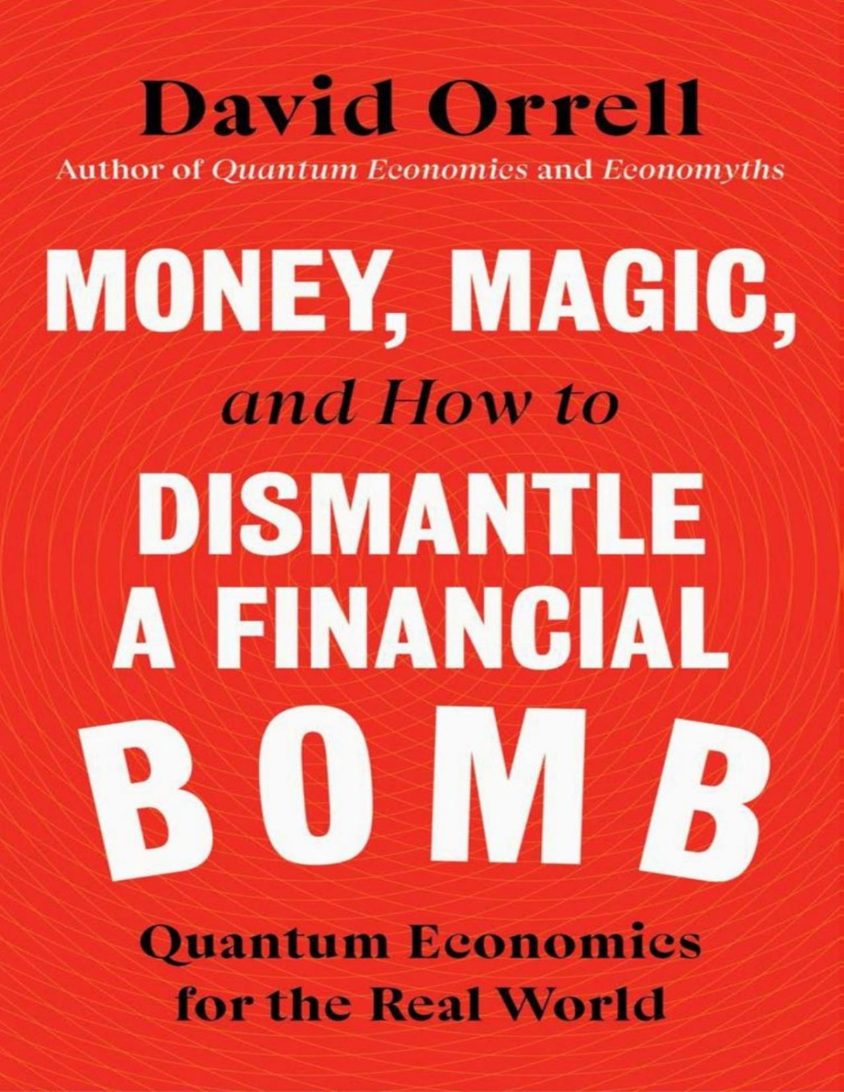 Money Magic And How To Dismantle A Financial Bomb David Orrell