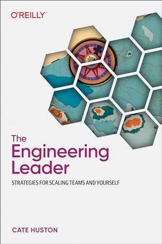 The Engineering Leader Strategies For Scaling Teams And Yourself 1st Edition Cate Huston
