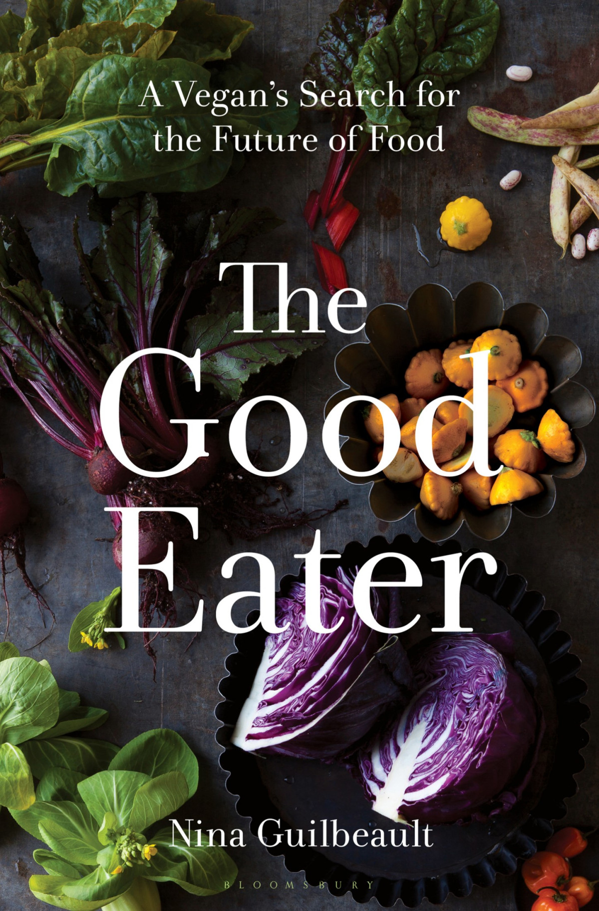 The Good Eater A Vegans Search For The Future Of Food Nina Guilbeault