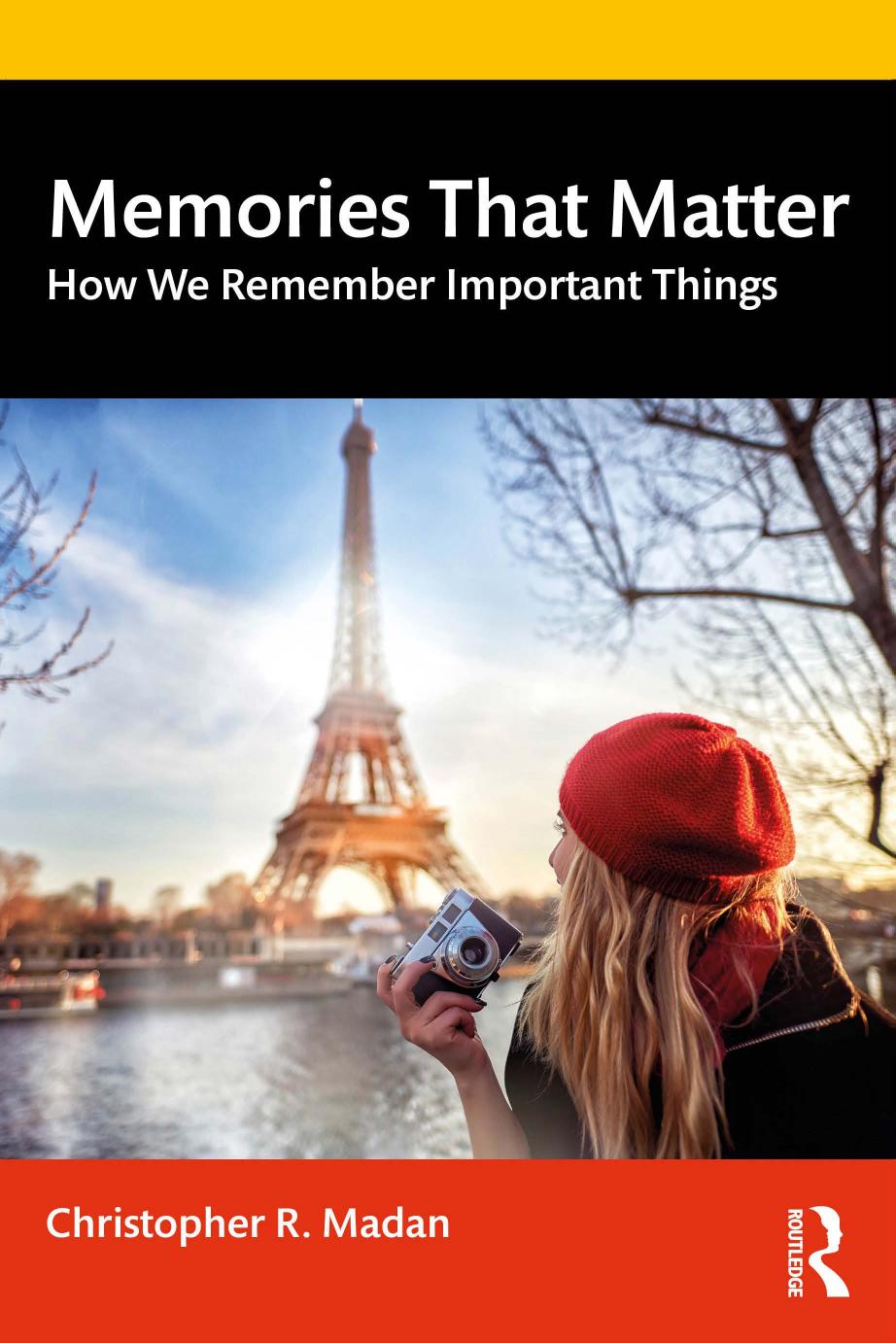 Memories That Matter How We Remember Important Things Christopher R Madan