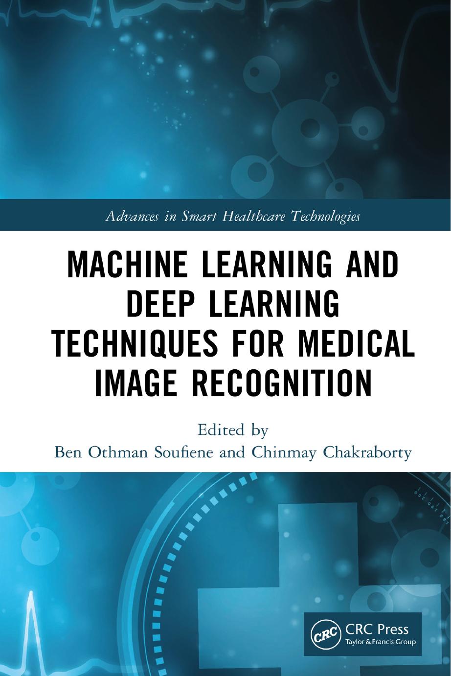 Machine Learning And Deep Learning Techniques For Medical Image Recognition Edited By Ben Othman Soufiene Chinmay Chakraborty