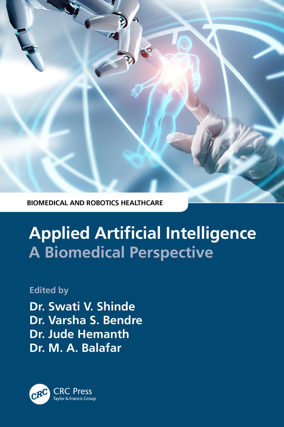Applied Artificial Intelligence A Biomedical Perspective Swati V Shinde Varsha S Bendre Jude Hemanth M A Balafar