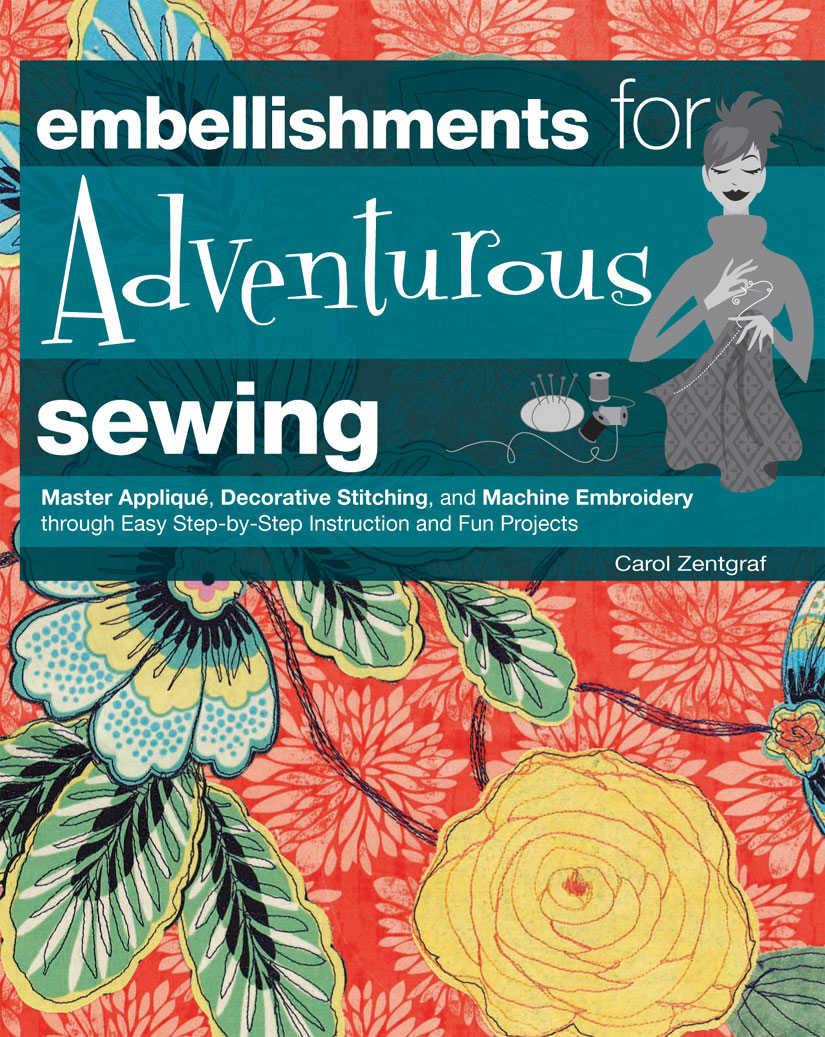 Embellishments For Adventurous Sewing Carol Zentgraf
