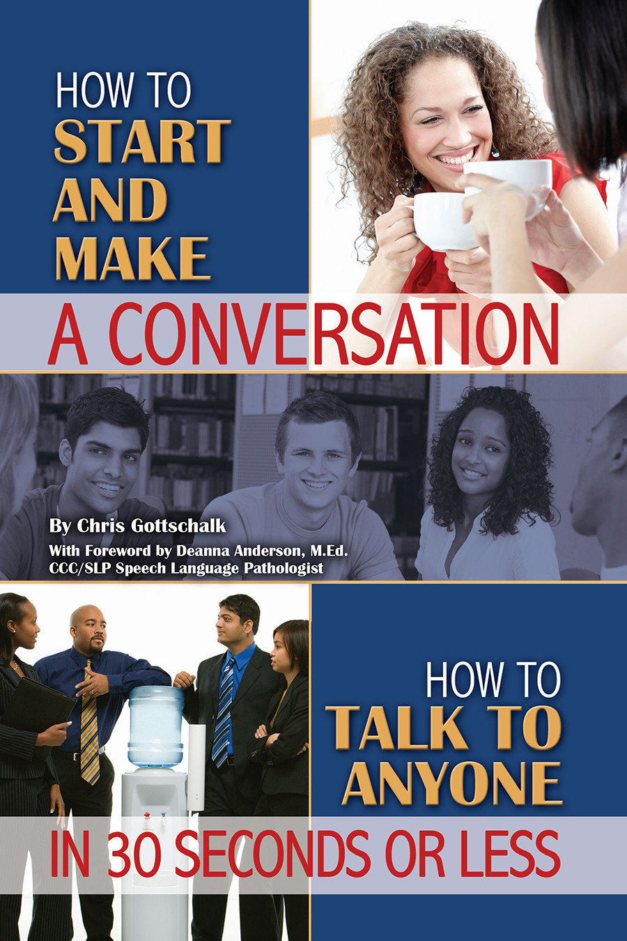 How To Start And Make A Conversation How To Talk To Anyone In 30 Seconds Or Less Christopher Gottschalk