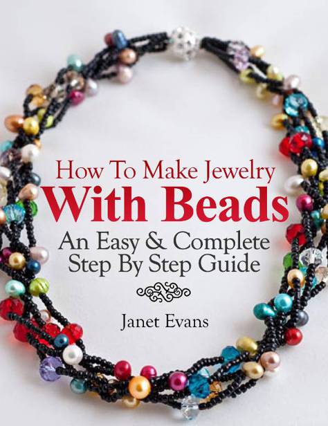 How To Make Jewelry With Beads An Easy Complete Step By Step Guide Janet Evans