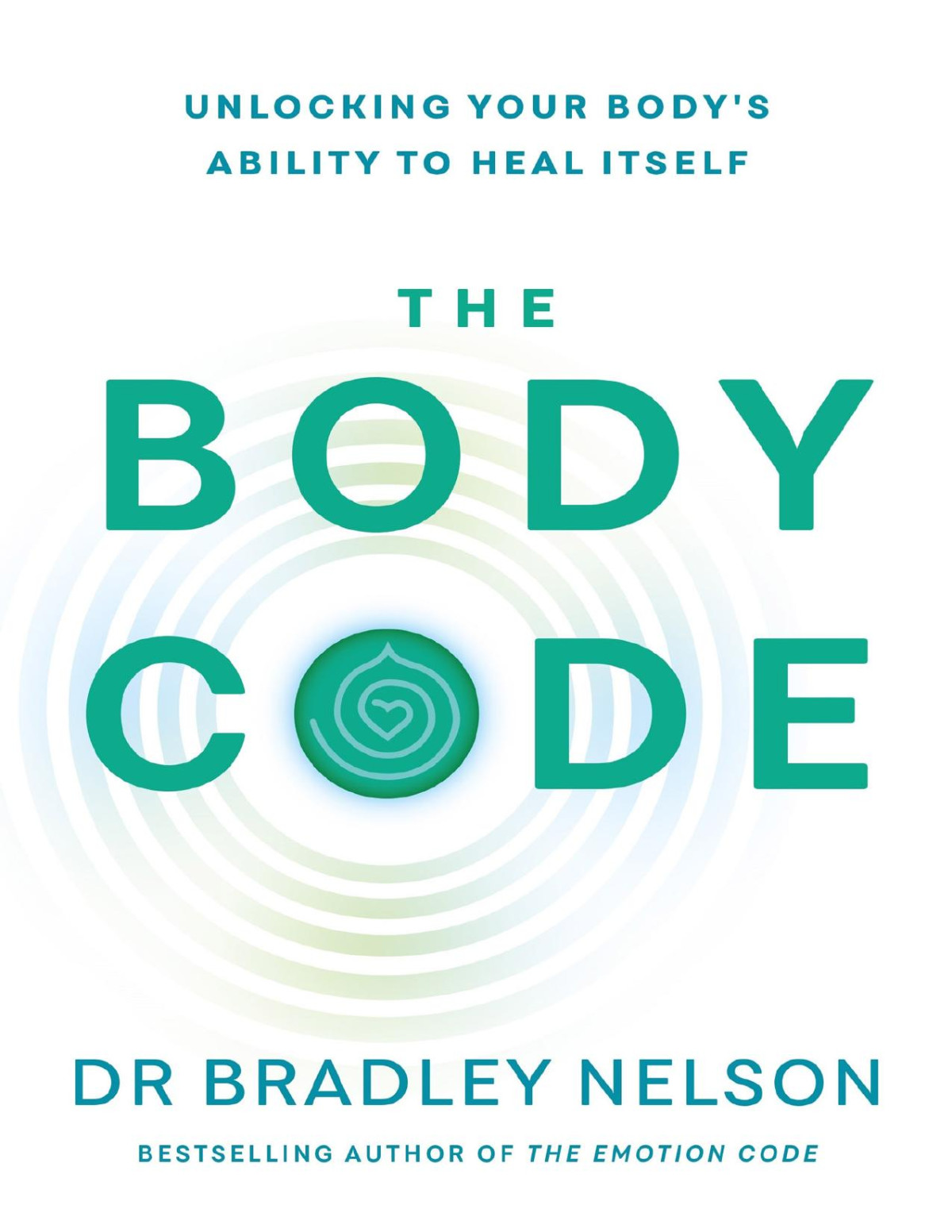 The Body Code Unlocking Your Bodys Ability To Heal Itself Dr Bradley Nelson