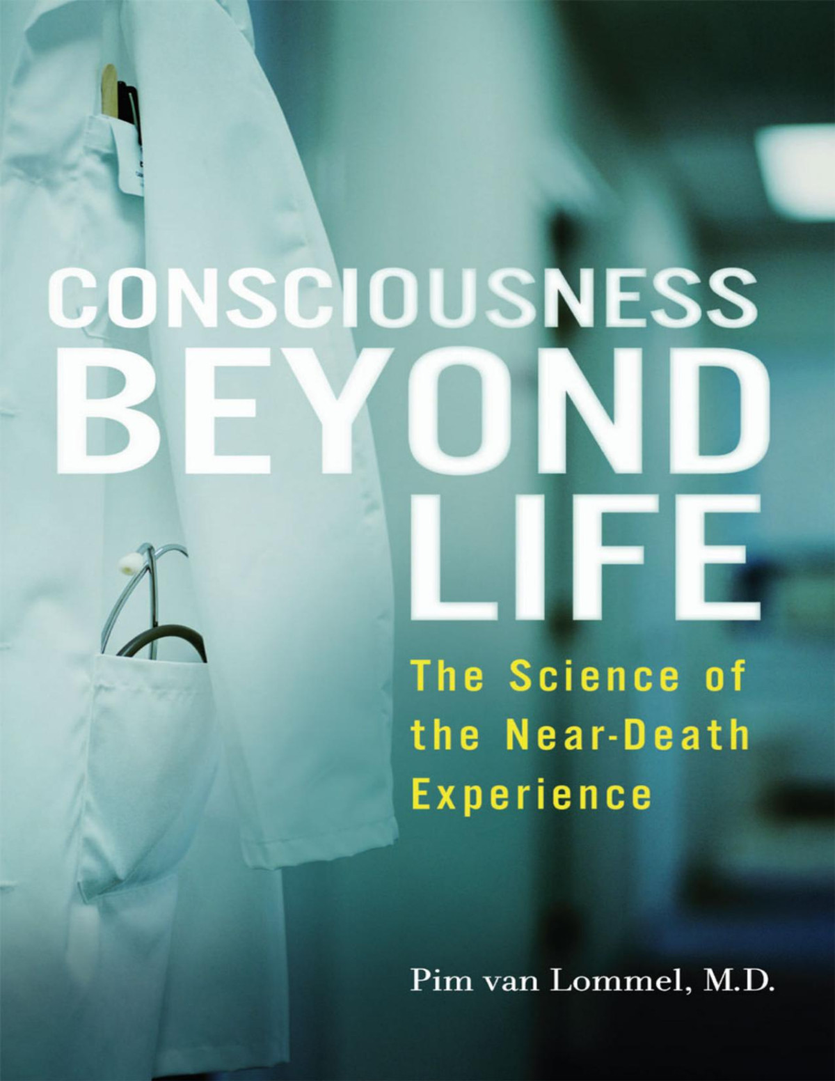 Consciousness Beyond Life Pim Van Lommel