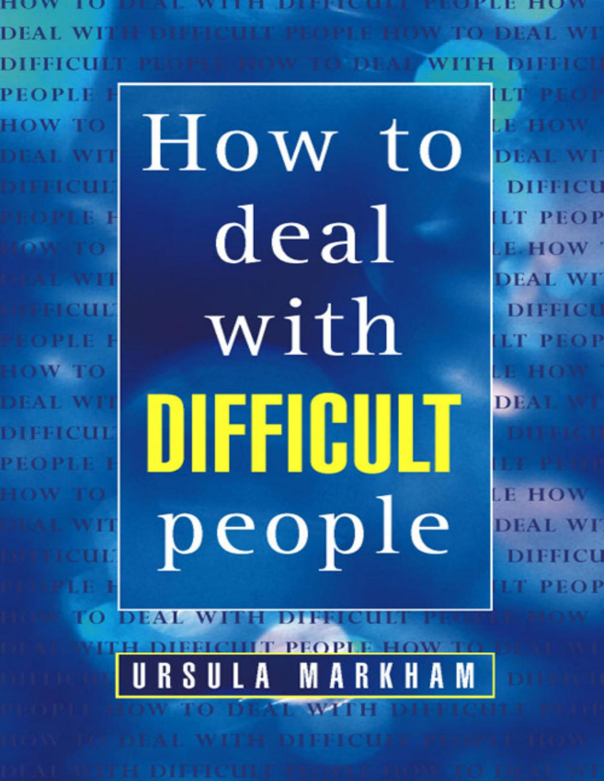 How To Deal With Difficult People Ursula Markham