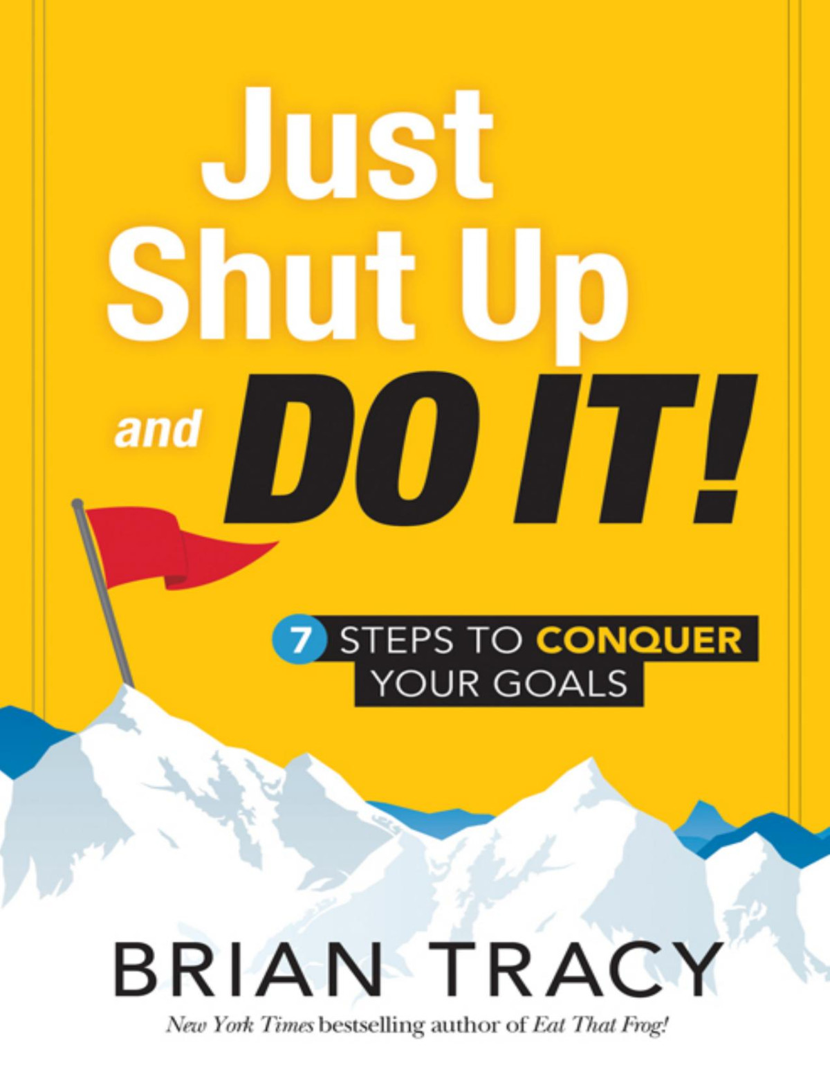 Just Shut Up And Do It Brian Tracy
