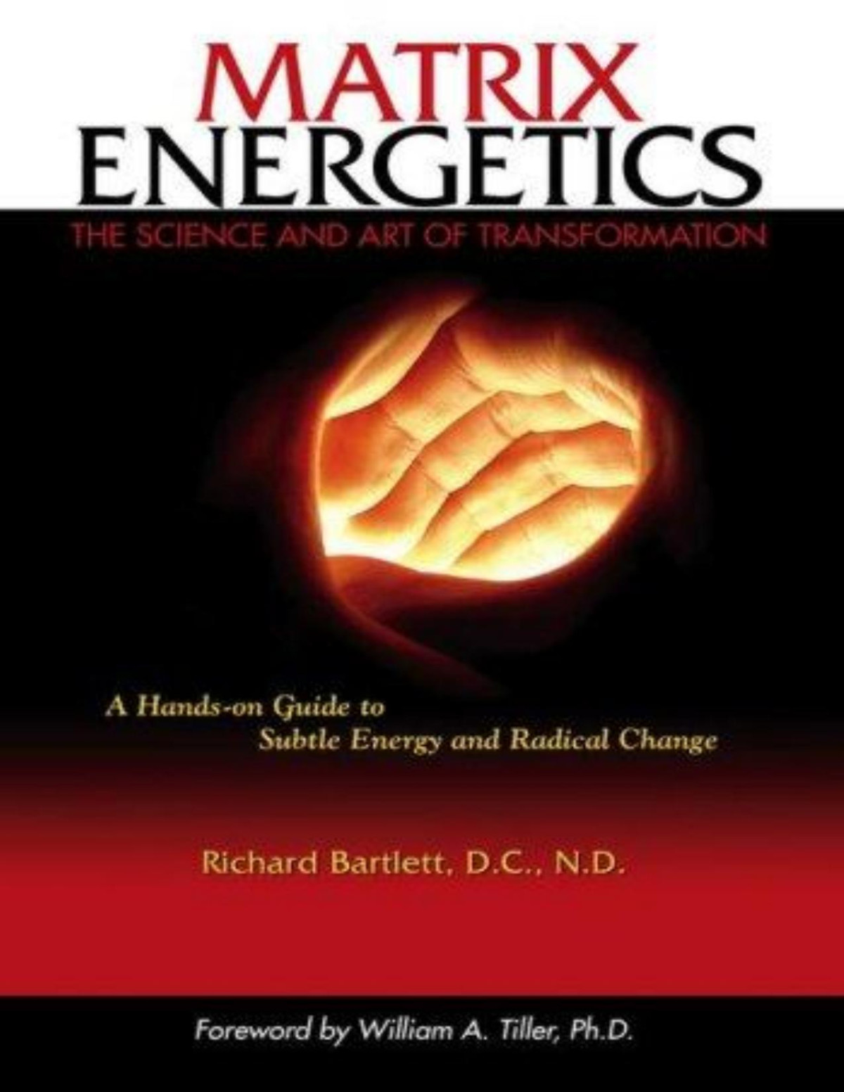 Matrix Energetics The Science And Art Of Transformation 1st Edition Richard Bartlett
