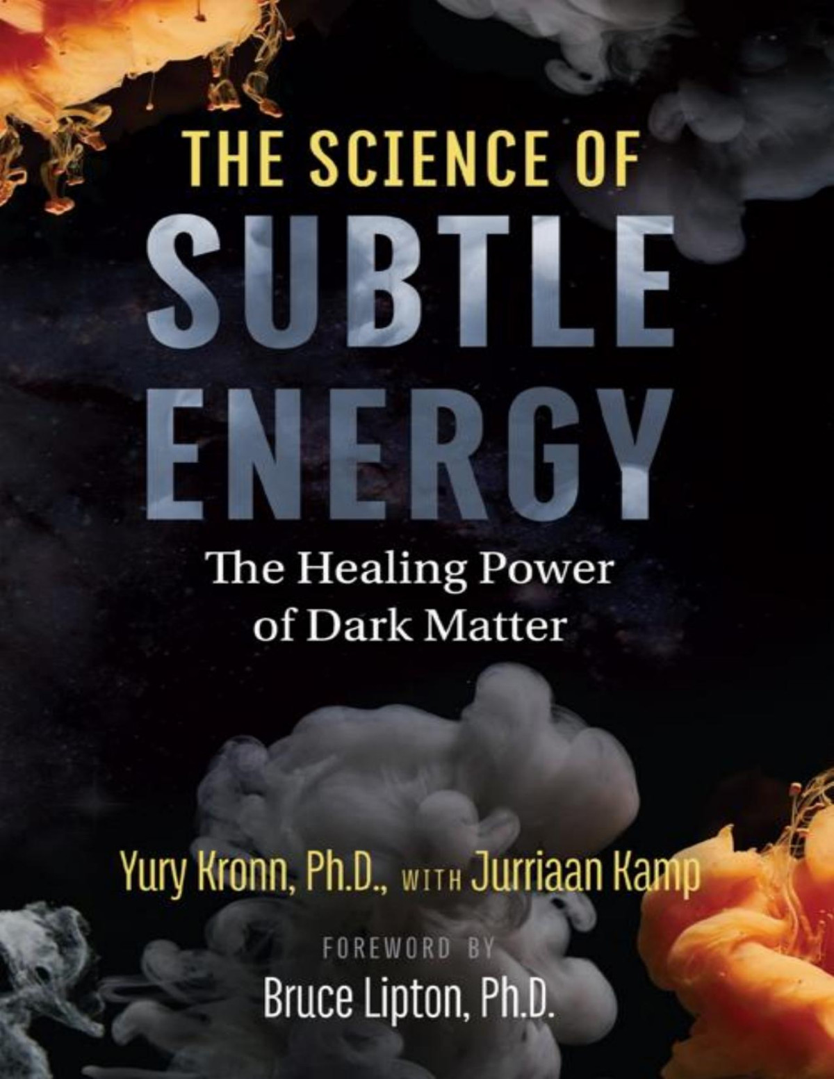 The Science Of Subtle Energy The Healing Power Of Dark Matter Kronn
