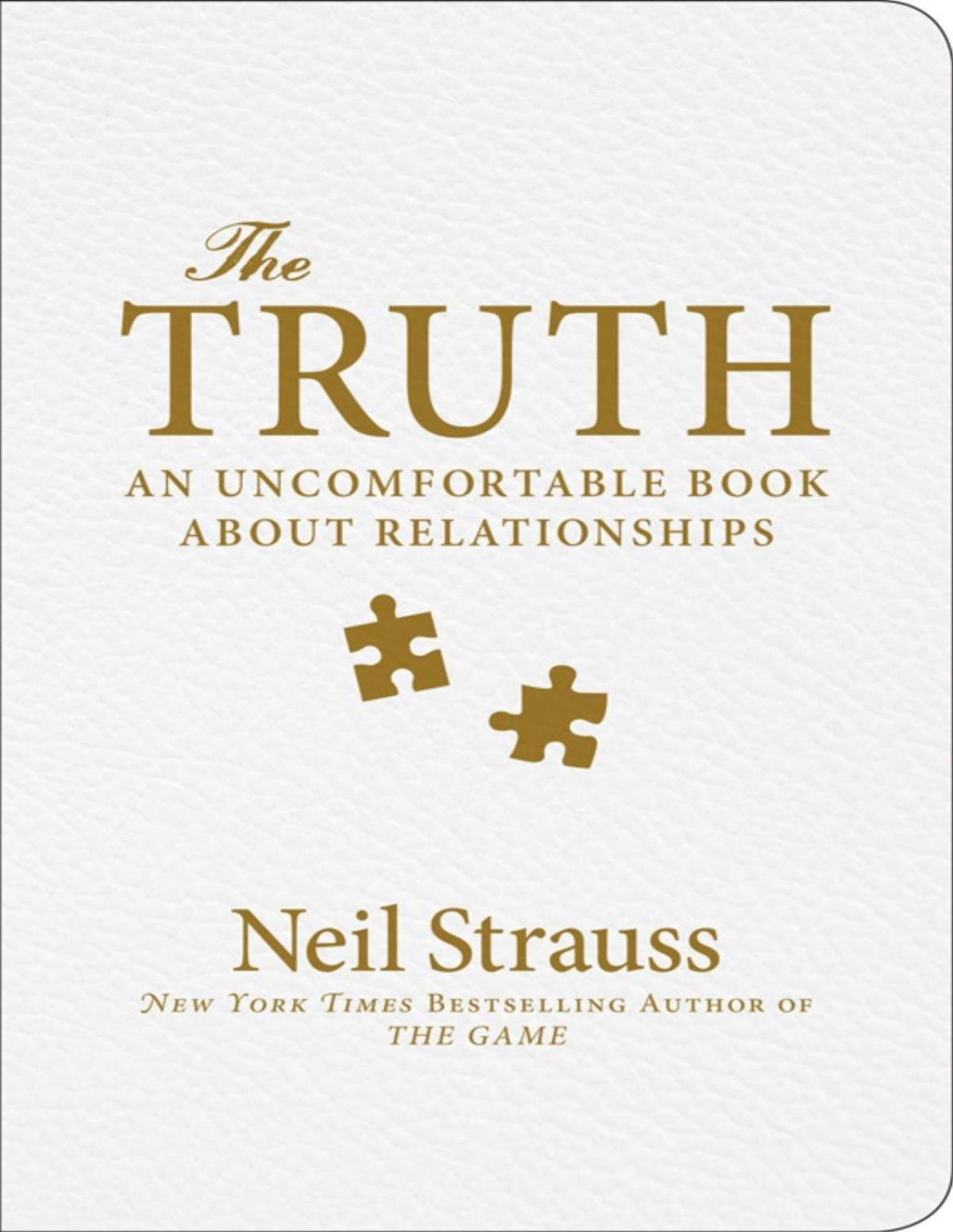 The Truth An Uncomfortable Book About Relationships Neil Strauss