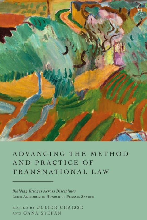 Advancing The Method And Practice Of Transnational Law Building Bridges Across Disciplines Julien Chaisse
