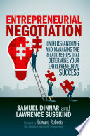 Entrepreneurial Negotiation Understanding And Managing The Relationships That Determine Your Entrepreneurial Success Samuel Dinnar