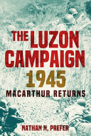 The Luzon Campaign 1945 Macarthur Returns Nathan N Prefer