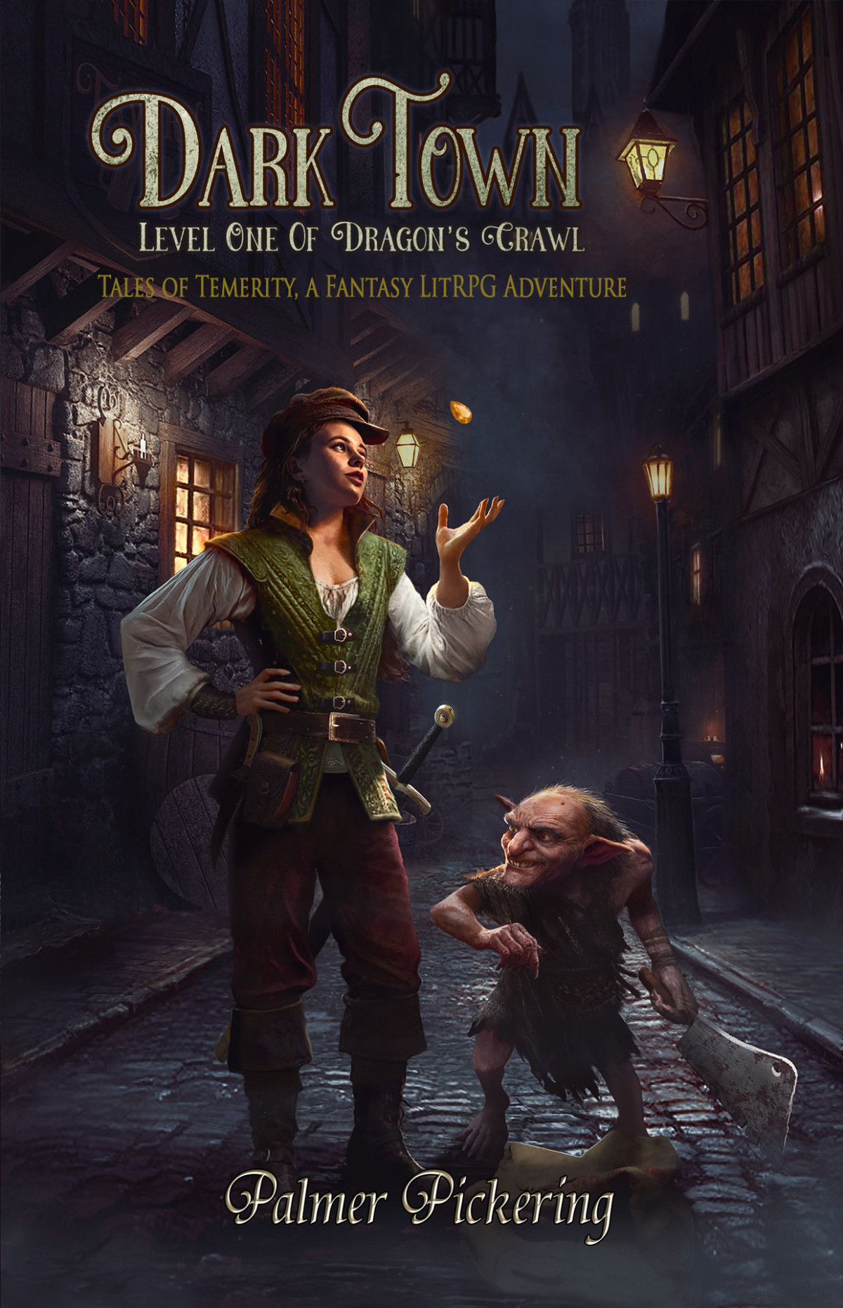 Dark Town A Fantasy Litrpg Adventure Level One Of The Dragons Crawl Tales Of Temerity Book 1 Palmer Pickering