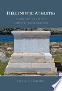 Hellenistic Athletes Agonistic Cultures And Selfpresentation Sebastian Scharff