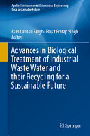Advances In Biological Treatment Of Industrial Waste Water And Their Recycling For A Sustainable Future Ram Lakhan Singh