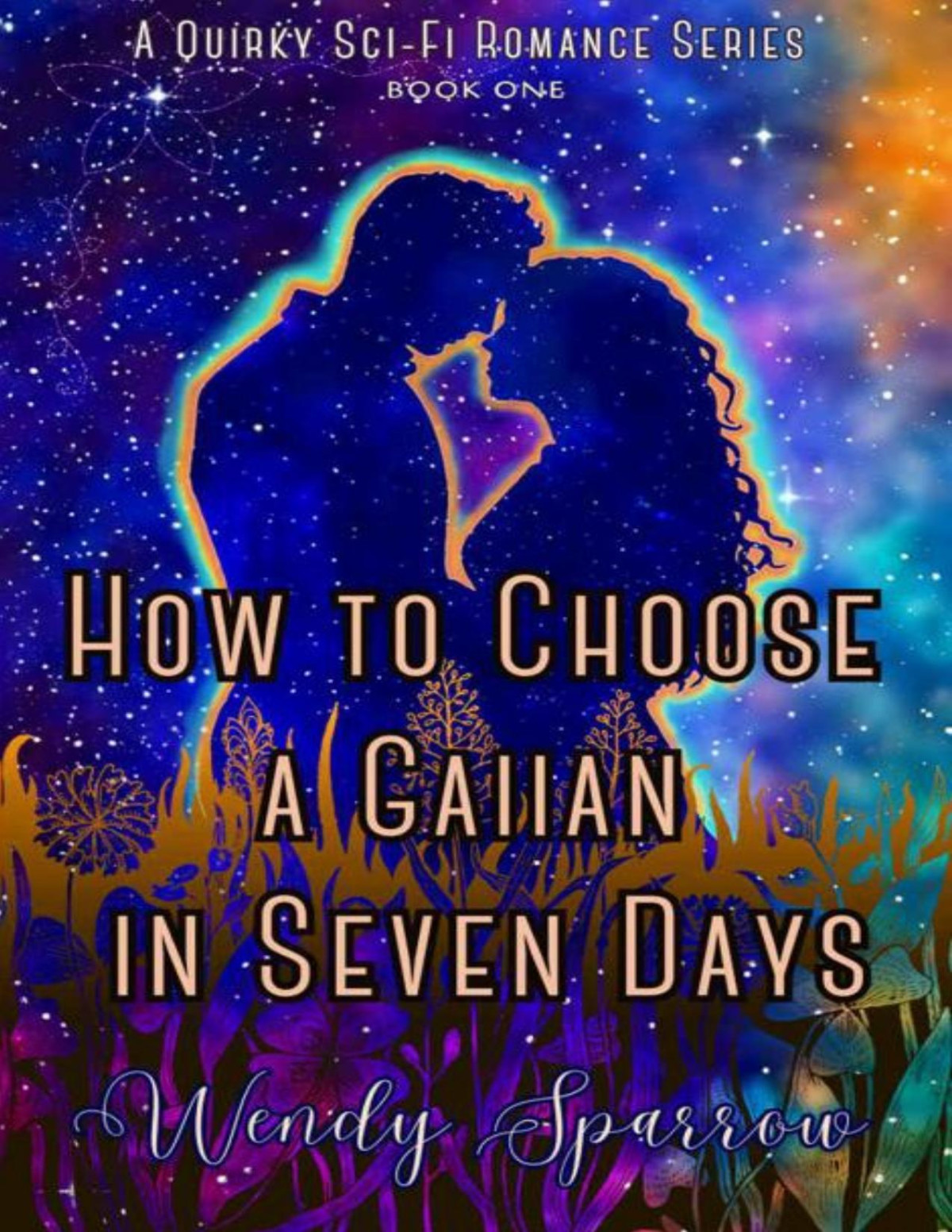 How To Choose A Gaiian In Seven Days A Quirky Scifi Romance Love Gaiians And Monsters Book One Wendy Sparrow