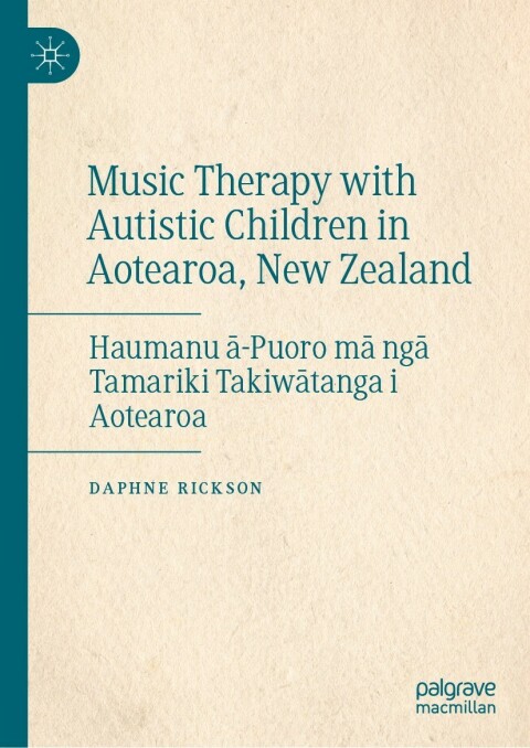 Music Therapy With Autistic Children In Aotearoa New Zealand Haumanu Apuoro Ma Nga Tamariki Takiwatanga I Aotearoa Daphne Rickson