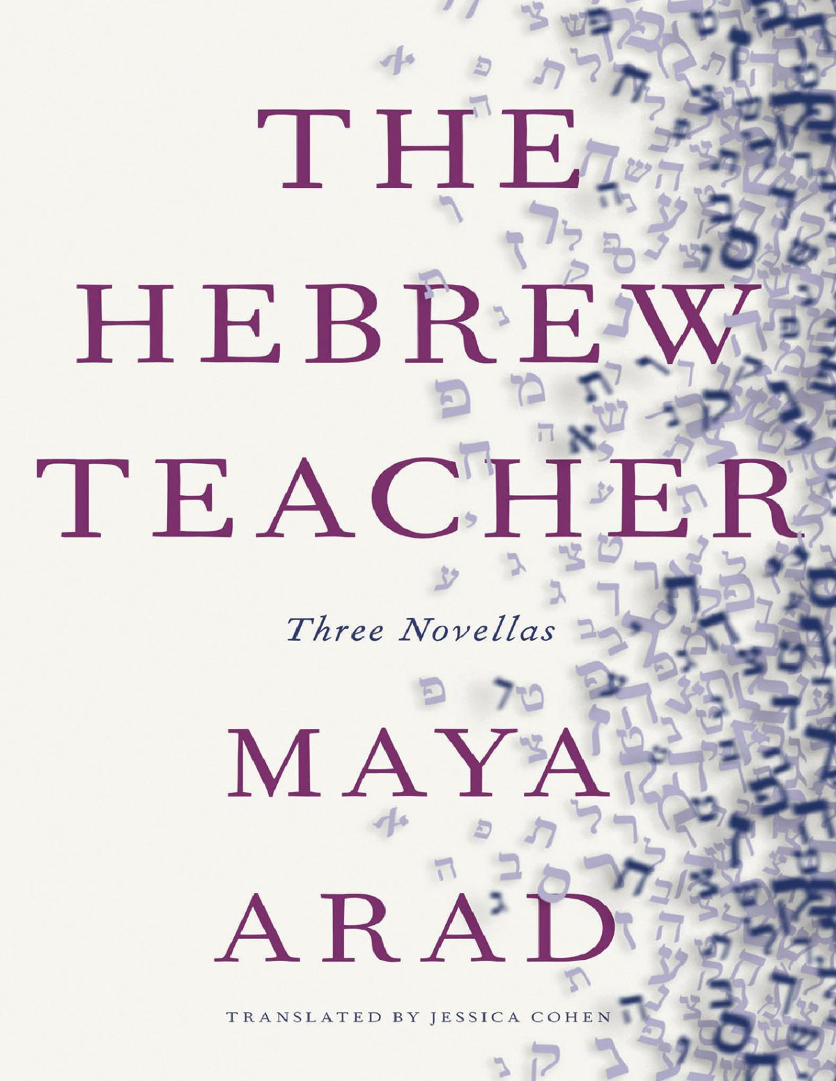 The Hebrew Teacher Three Novellas Maya Arad