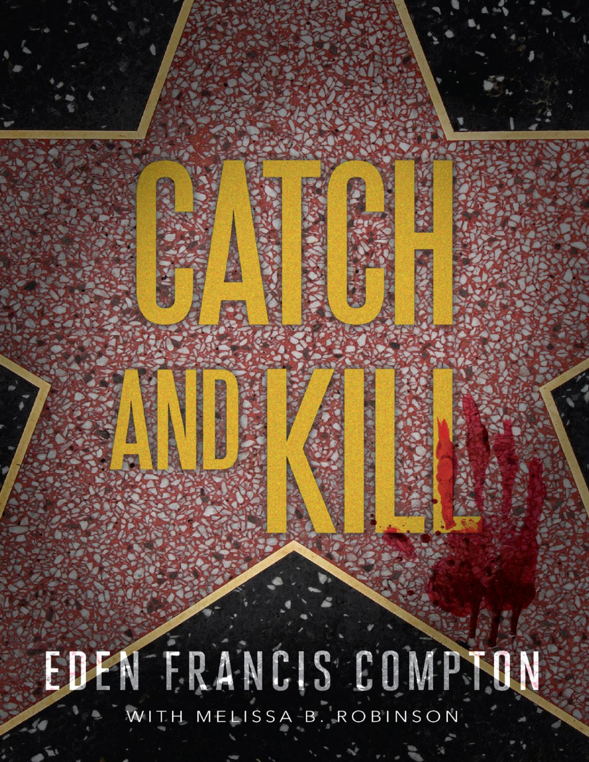 Catch And Kill 1st Edition Eden Francis Compton