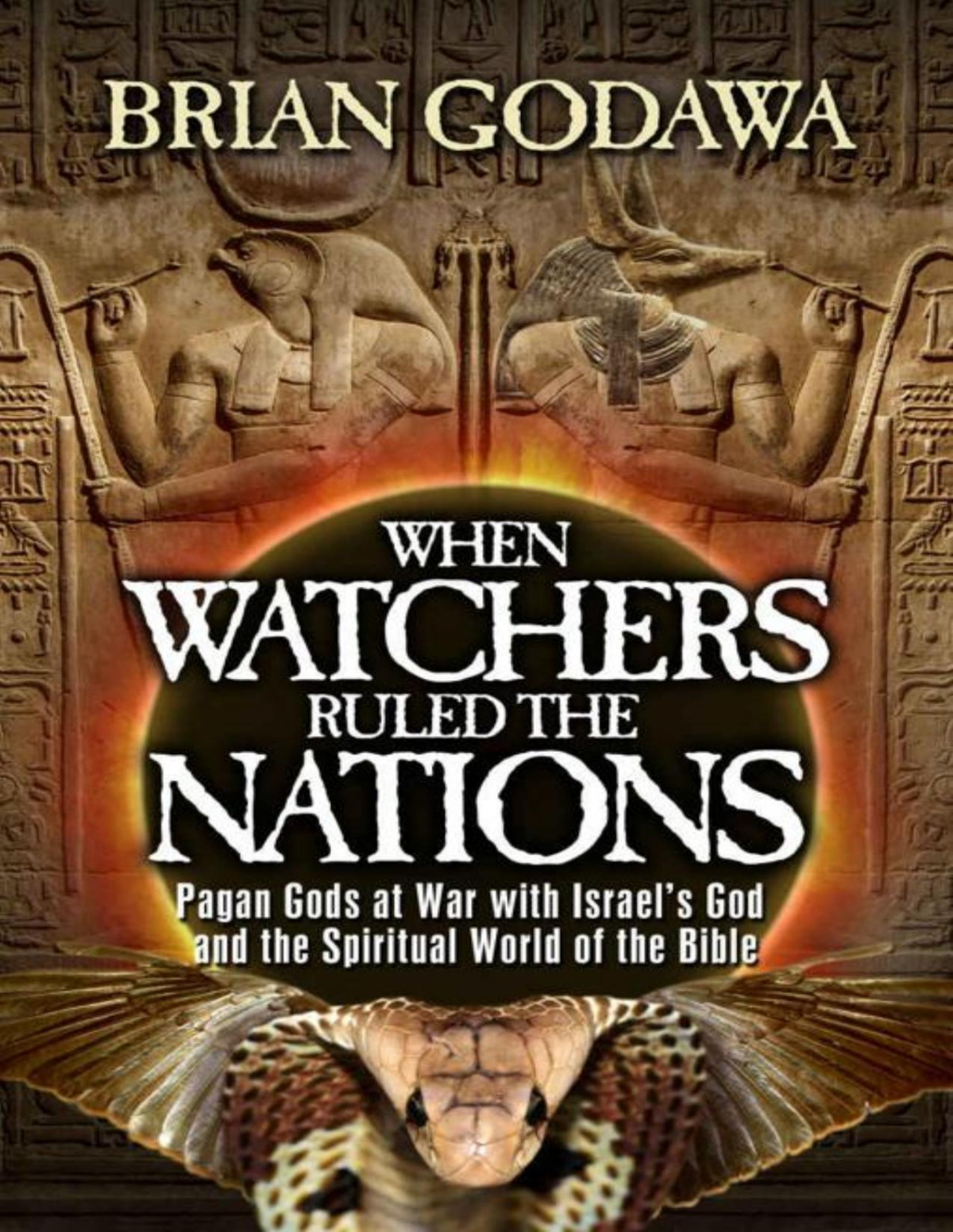 When Watchers Ruled The Nations Pagan Gods At War With Israels God And The Spiritual World Of The Bible Chronicles Of The Watchers Brian Godawa