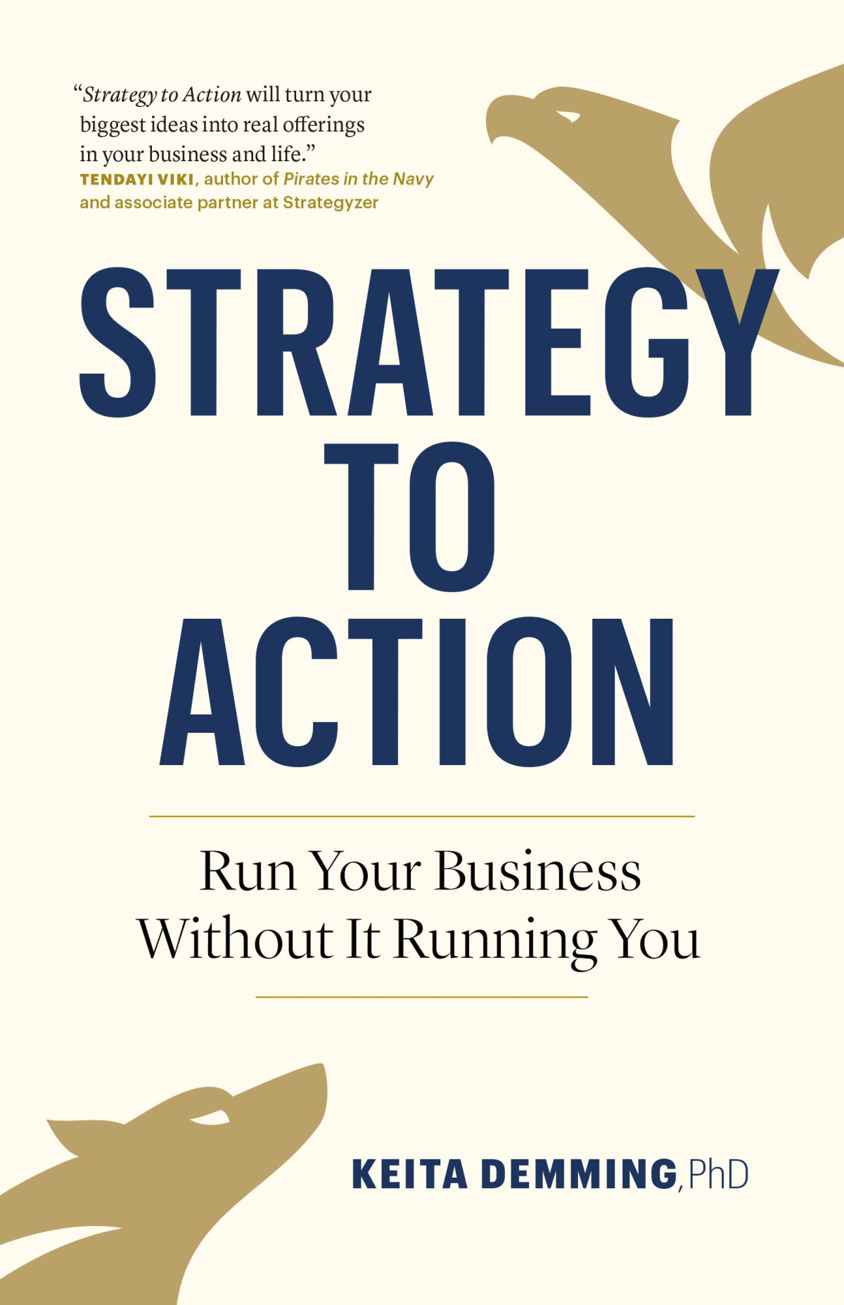 Strategy To Action Run Your Business Without It Running You Keita Demming