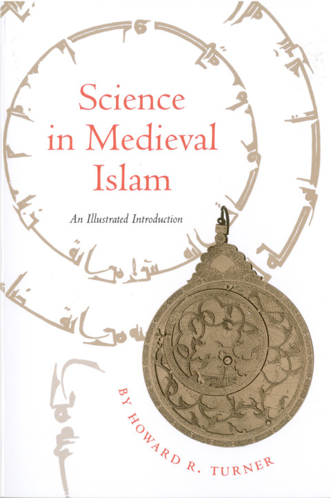 Science In Medieval Islam An Illustrated Edition 3rd Edition Howard R Turner