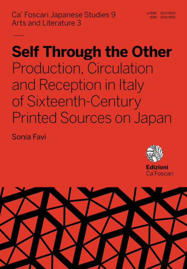 Self Through The Other Production Circulation And Reception In Italy Of Sixteenthcentury Printed Sources On Japan 1st Edition Sonia Favi