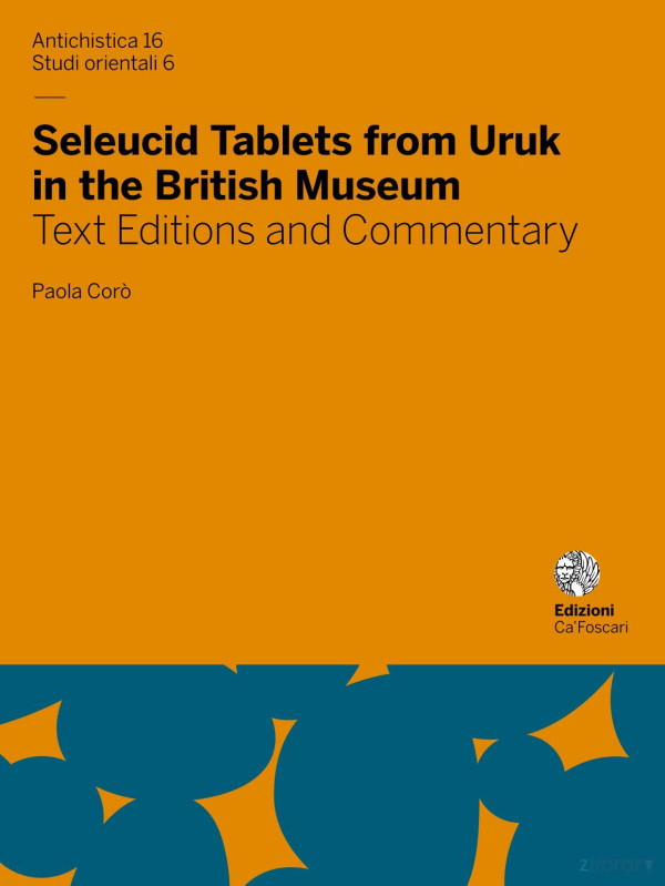Seleucid Tablets From Uruk In The British Museum Text Editions And Commentary 1st Edition Paola Cor