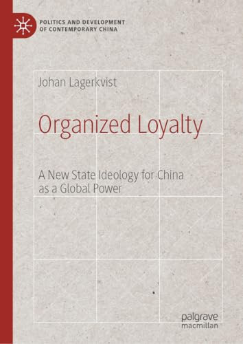 Organized Loyalty A New State Ideology For China As A Global Power Johan Lagerkvist