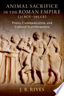 Animal Sacrifice In The Roman Empire 31 Bce395 Ce J B Rives