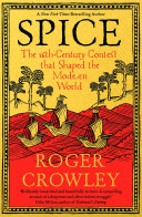 Spice The 16thcentury Contest That Shaped The Modern World Roger Crowley