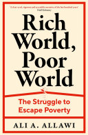 Rich World Poor World The Struggle To Escape Poverty Ali A Allawi