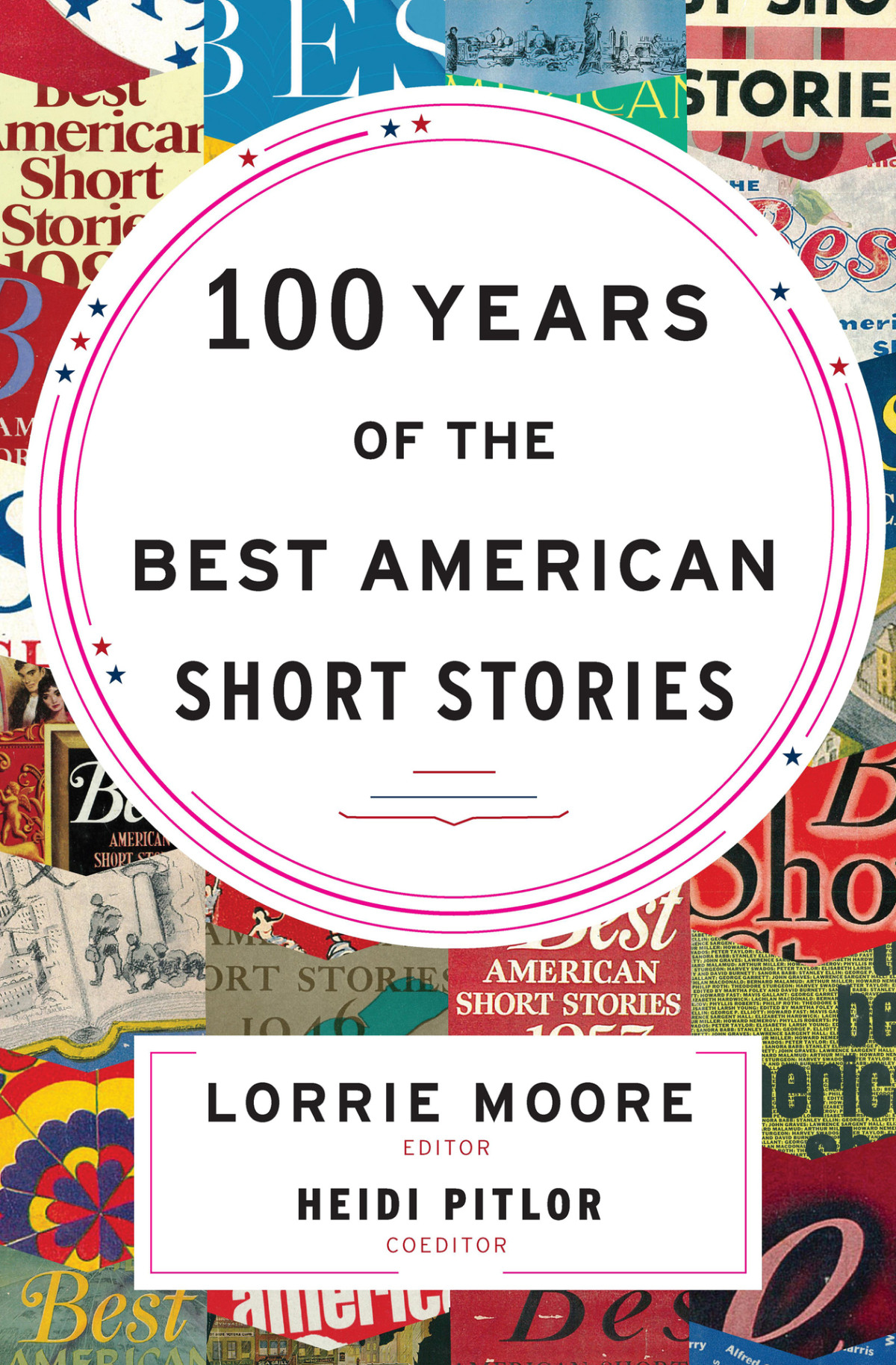 100 Years Of The Best American Short Stories The Best American Series Lorrie Moore Heidi Pitlor