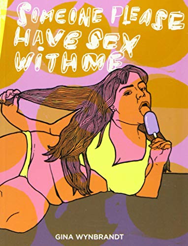 Someone Please Have Sex With Me Gina Wynbrandt