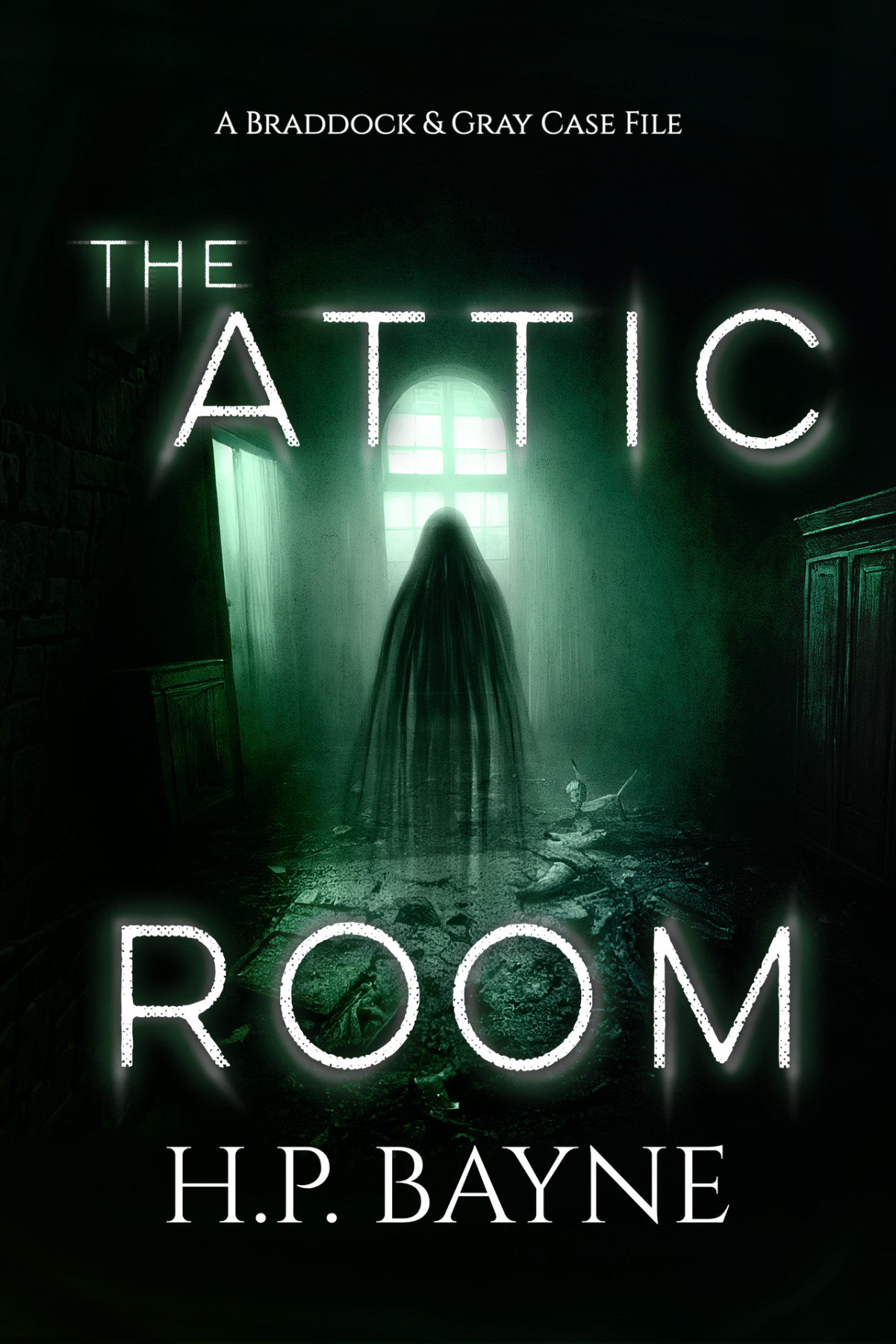 The Attic Room The Braddock Gray Case Files Book 16 Hp Bayne