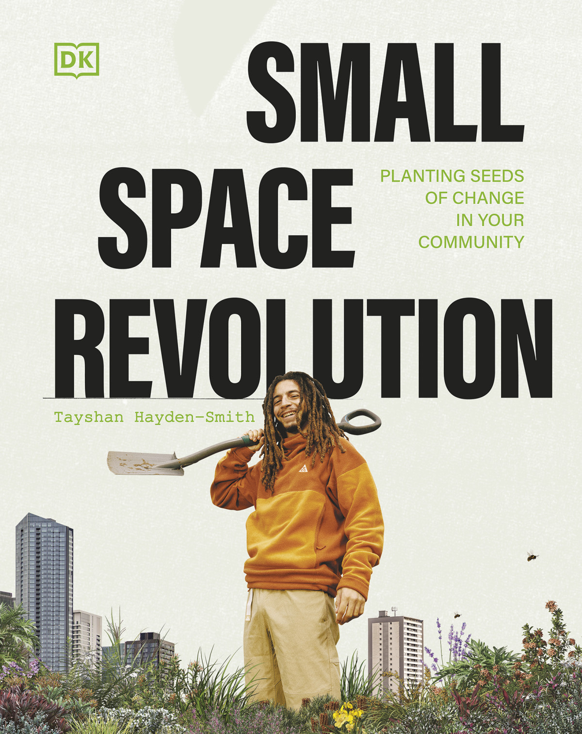 Small Space Revolution Planting Seeds Of Change In Your Community Tayshan Hayden Smith