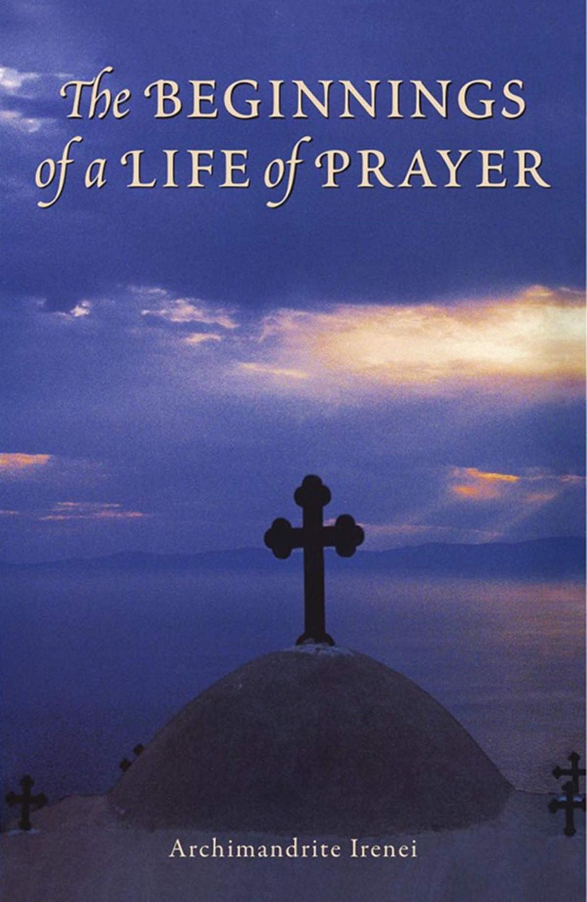The Beginnings Of A Life Of Prayer Archimandrite Irenei